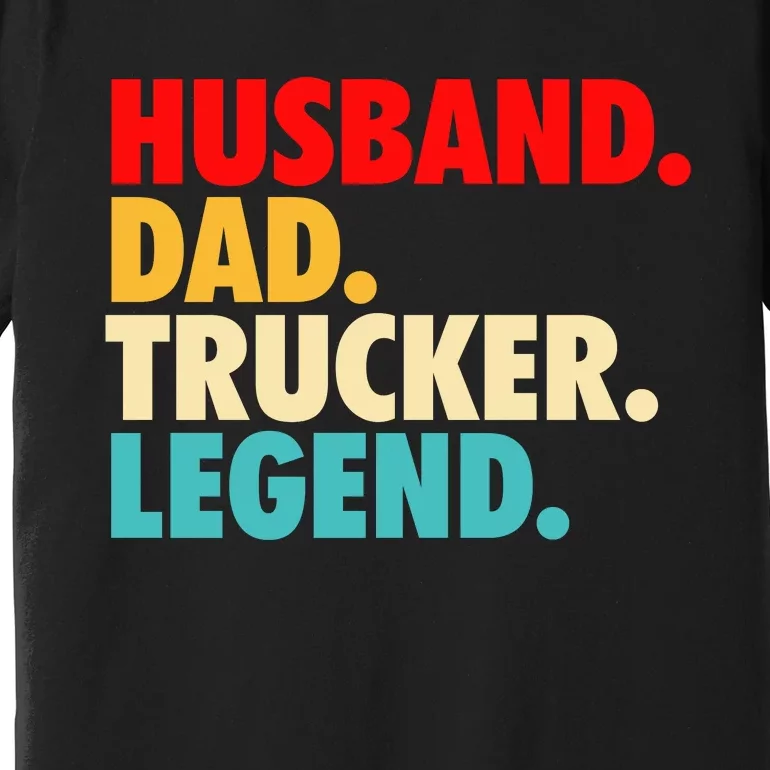 Husband Dad Trucker Legend Premium T-Shirt