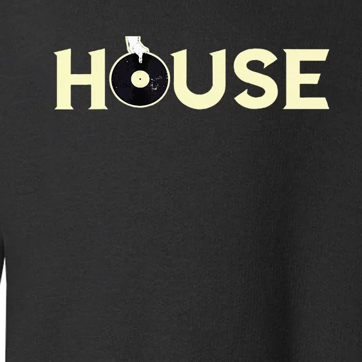 House Dj Turntable Techno Edm Dance Music Discjockey Toddler Sweatshirt