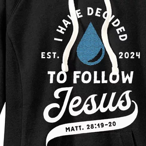 Have Decided To Follow Jesus Baptism Baptized Christian 2024 Women's Fleece Hoodie