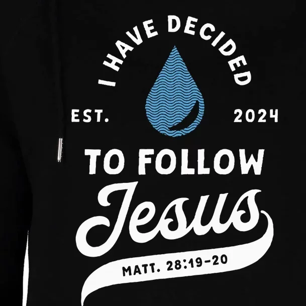 Have Decided To Follow Jesus Baptism Baptized Christian 2024 Womens Funnel Neck Pullover Hood