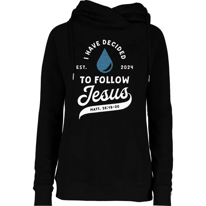 Have Decided To Follow Jesus Baptism Baptized Christian 2024 Womens Funnel Neck Pullover Hood