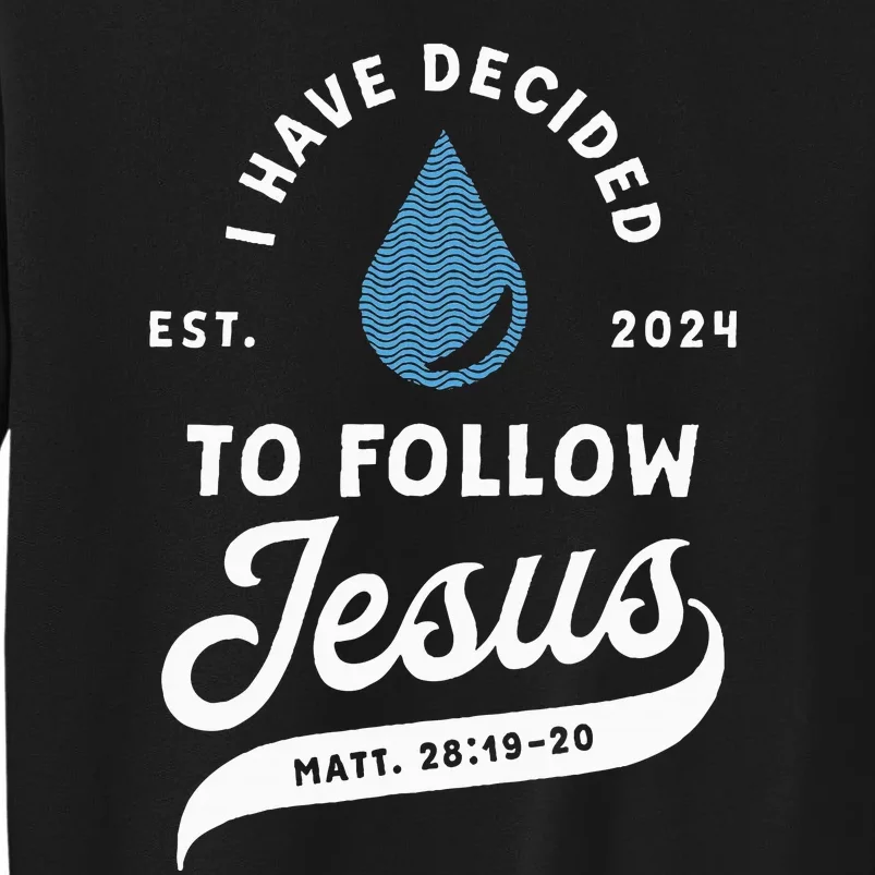 Have Decided To Follow Jesus Baptism Baptized Christian 2024 Tall Sweatshirt