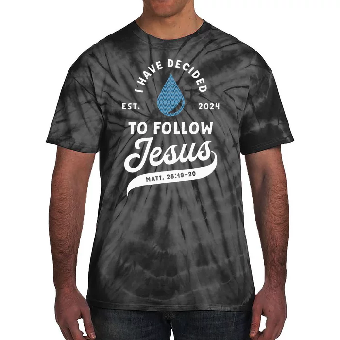 Have Decided To Follow Jesus Baptism Baptized Christian 2024 Tie-Dye T-Shirt