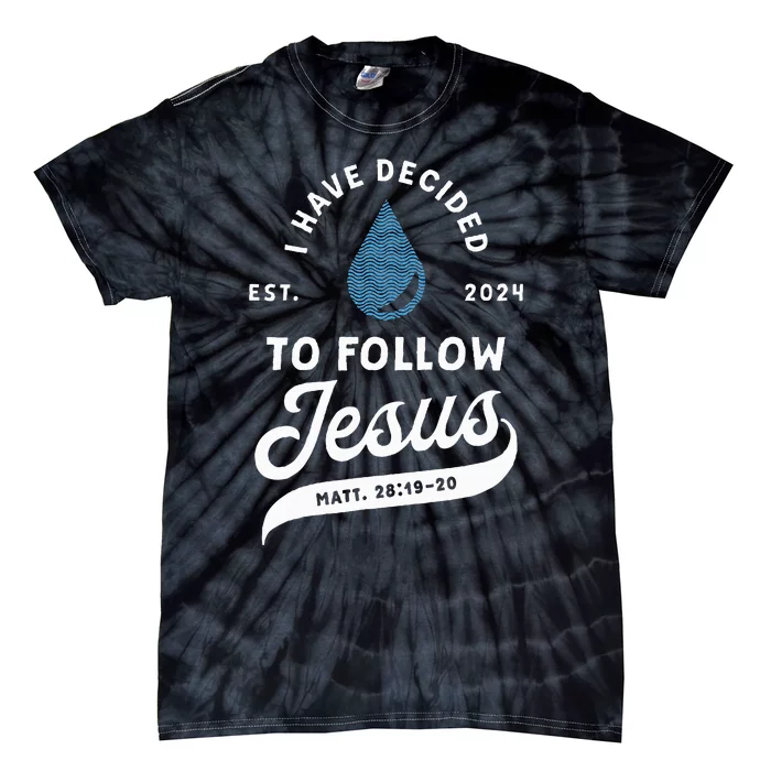 Have Decided To Follow Jesus Baptism Baptized Christian 2024 Tie-Dye T-Shirt