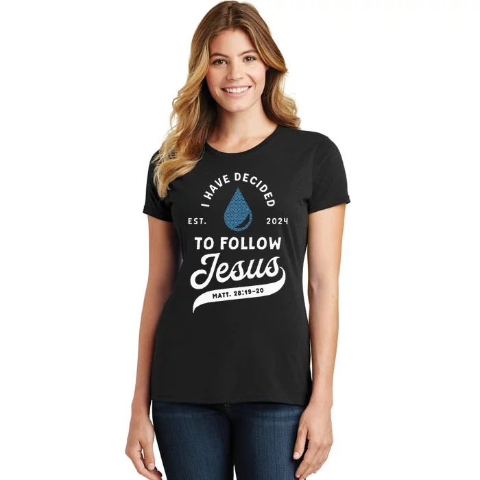 Have Decided To Follow Jesus Baptism Baptized Christian 2024 Women's T-Shirt