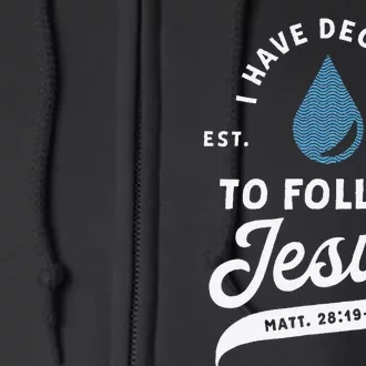 Have Decided To Follow Jesus Baptism Baptized Christian 2024 Full Zip Hoodie