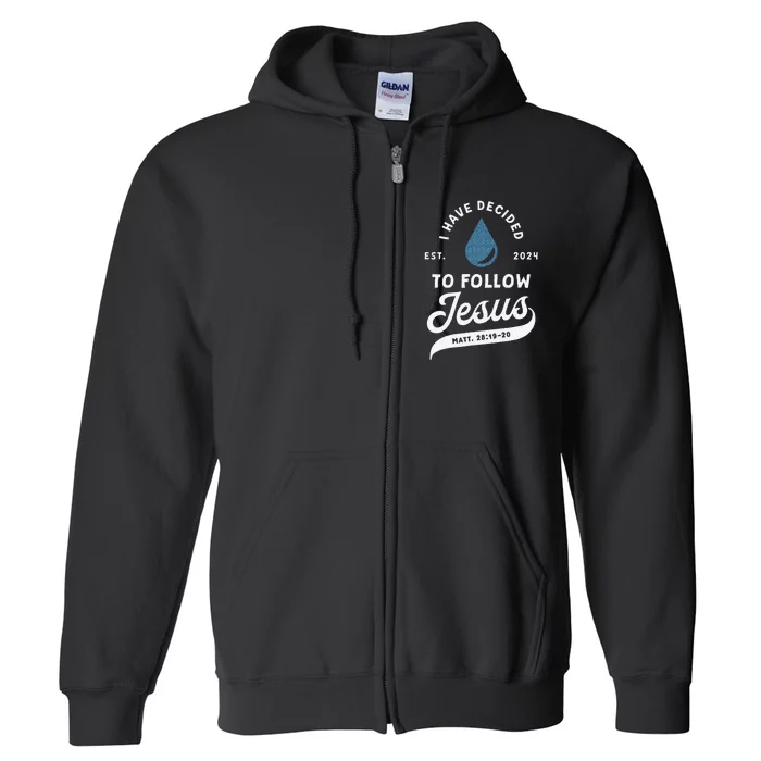 Have Decided To Follow Jesus Baptism Baptized Christian 2024 Full Zip Hoodie