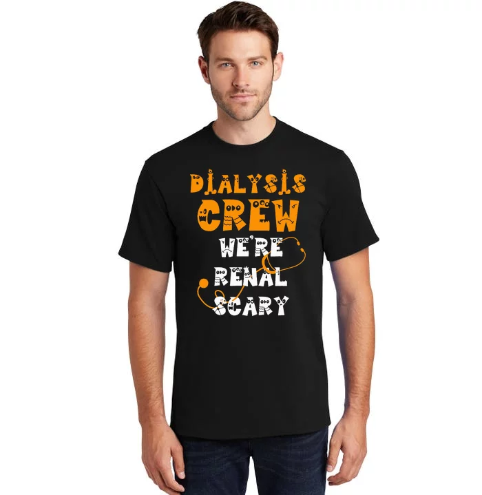 Halloween Dialysis Tech Kidney Nurse Crew Renal Scary Tall T-Shirt