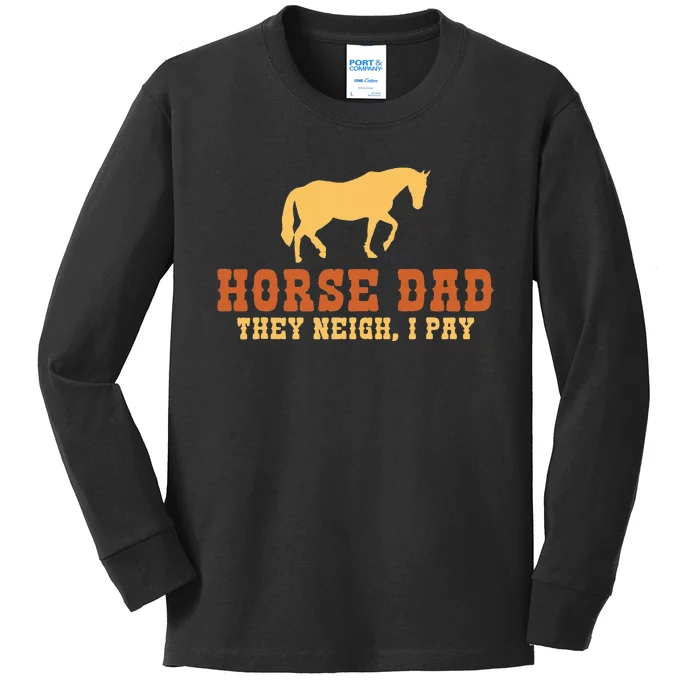 Horse Dad They Neigh I Pay Horse Riding Dad Kids Long Sleeve Shirt