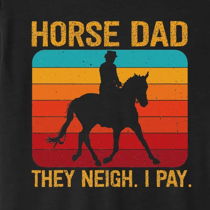 Horse Dad They Whinny I Pay ChromaSoft Performance T-Shirt