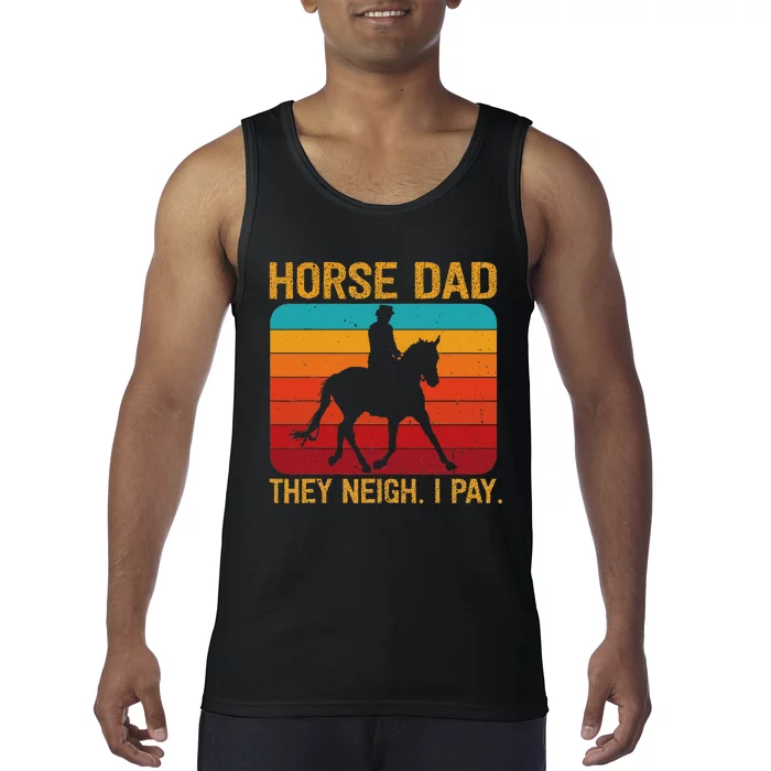 Horse Dad They Whinny I Pay Tank Top