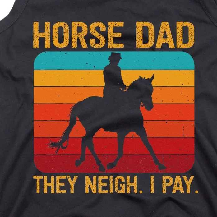 Horse Dad They Whinny I Pay Tank Top