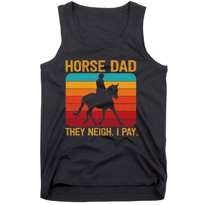 Horse Dad They Whinny I Pay Tank Top