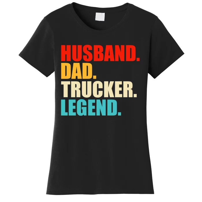 Husband Dad Trucker Legend Funny Truck Driver Trucking Women's T-Shirt