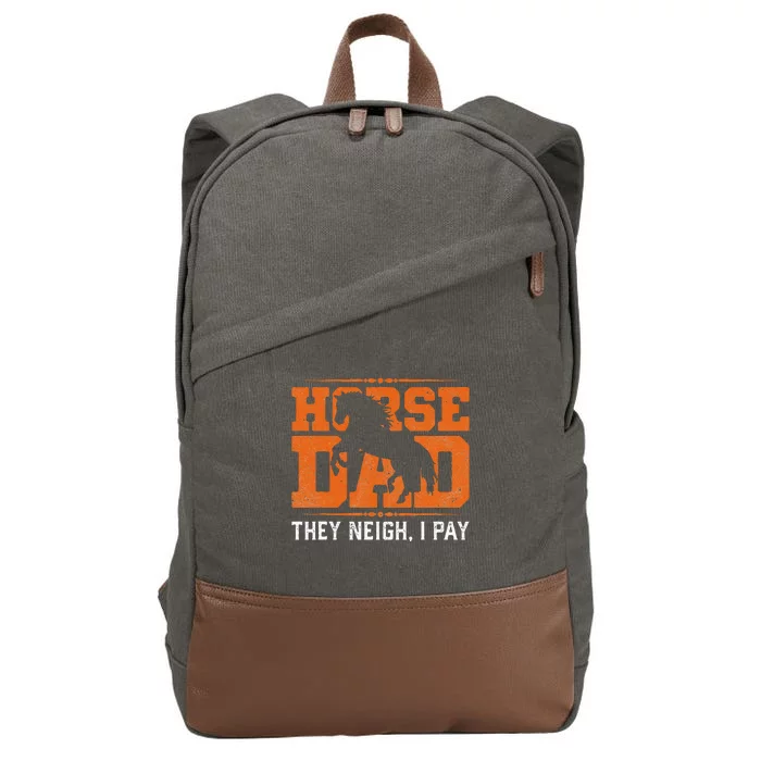 Horse Dad They Neigh I Pay Cotton Canvas Backpack