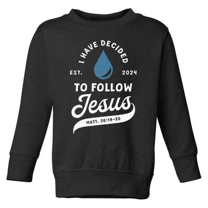 Have Decided To Follow Jesus Baptism Baptized Christian 2024 Toddler Sweatshirt