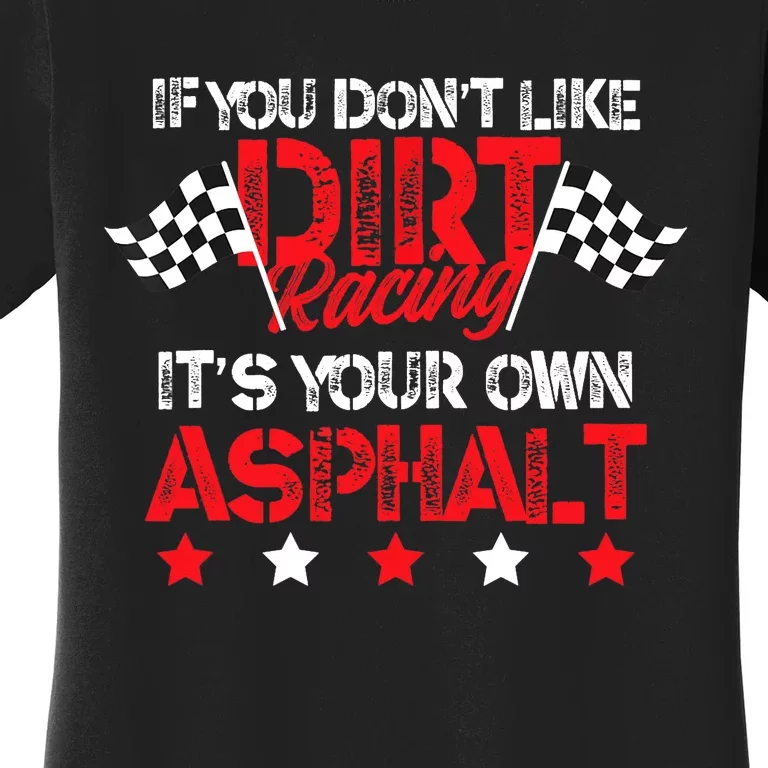 Hilarious Dirt Track Racing Pun Race Car Asphalt Joke Women's T-Shirt