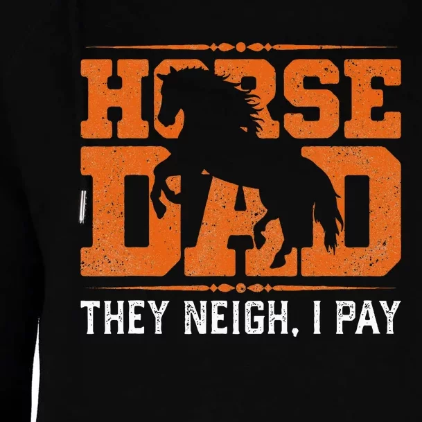 Horse Dad They Neigh I Pay Womens Funnel Neck Pullover Hood