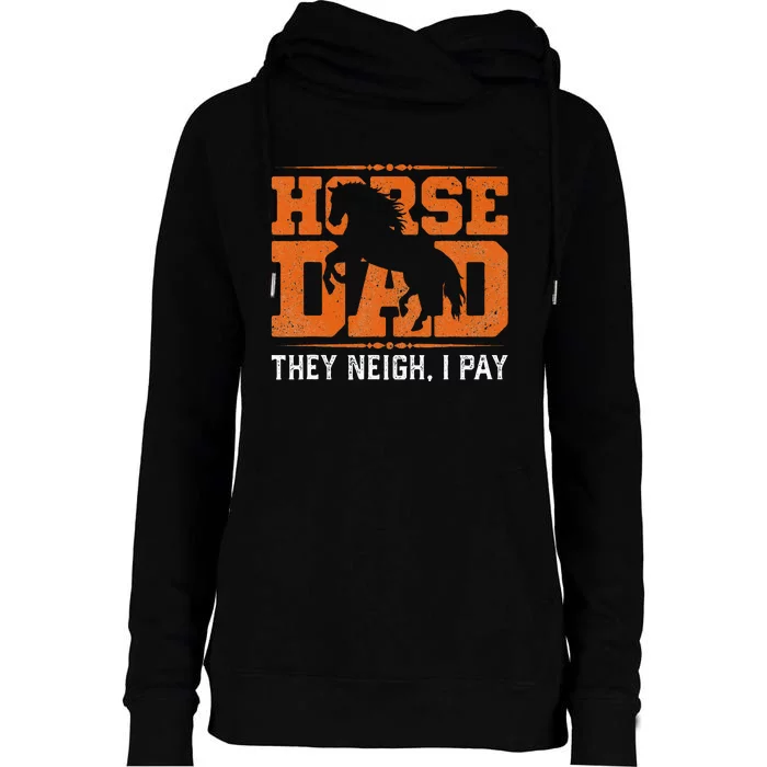 Horse Dad They Neigh I Pay Womens Funnel Neck Pullover Hood