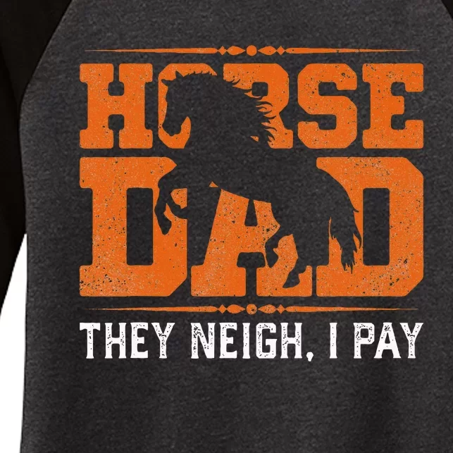 Horse Dad They Neigh I Pay Women's Tri-Blend 3/4-Sleeve Raglan Shirt