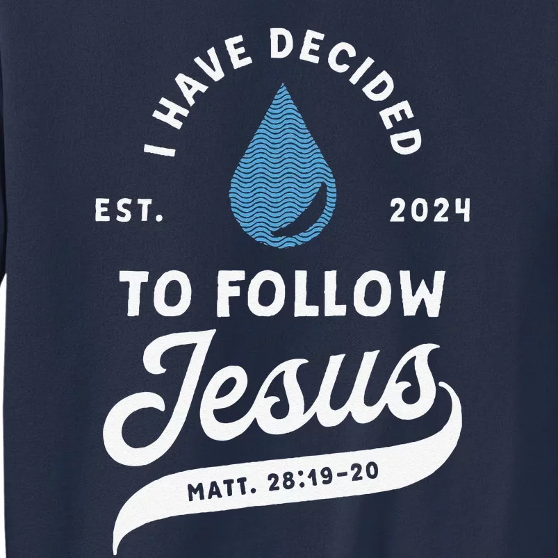 Have Decided To Follow Jesus Baptism Baptized Christian 2024 Sweatshirt