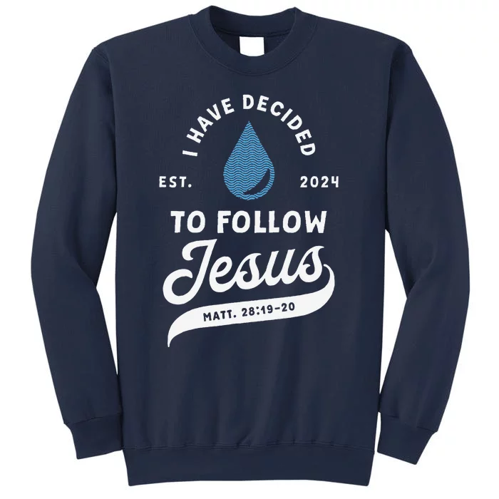 Have Decided To Follow Jesus Baptism Baptized Christian 2024 Sweatshirt