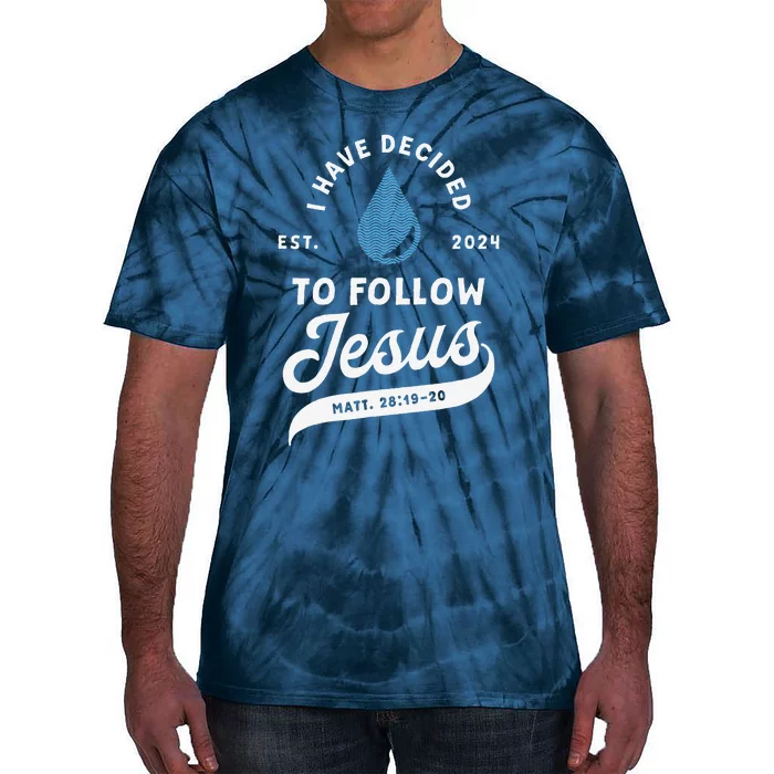 Have Decided To Follow Jesus Baptism Baptized Christian 2024 Tie-Dye T-Shirt