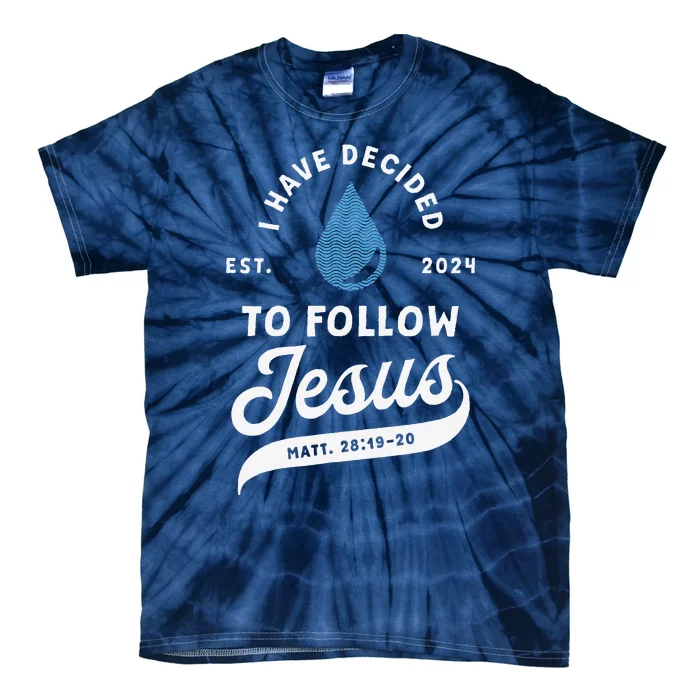 Have Decided To Follow Jesus Baptism Baptized Christian 2024 Tie-Dye T-Shirt