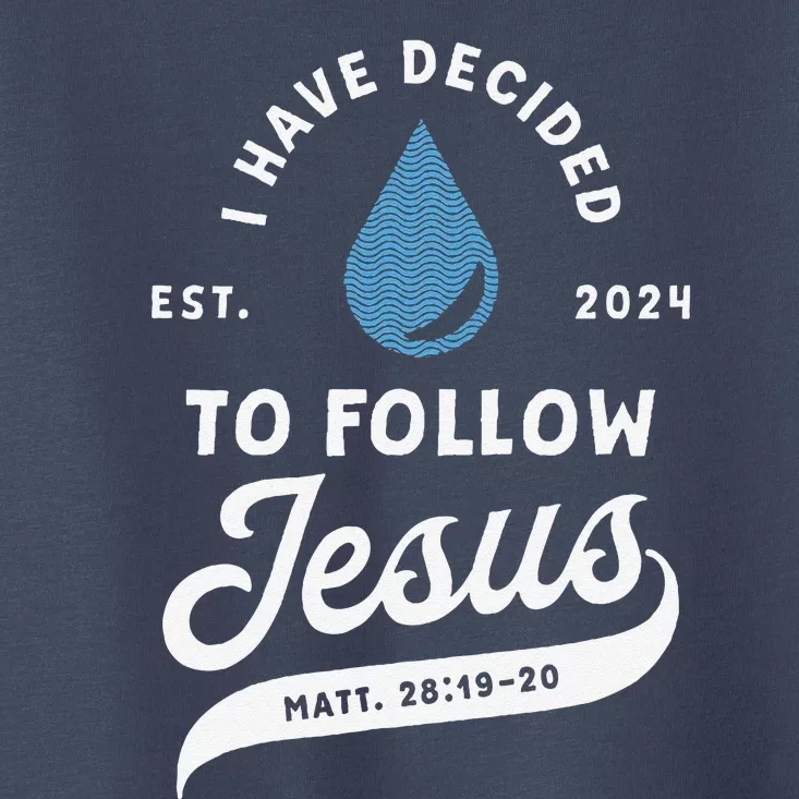 Have Decided To Follow Jesus Baptism Baptized Christian 2024 Toddler T-Shirt