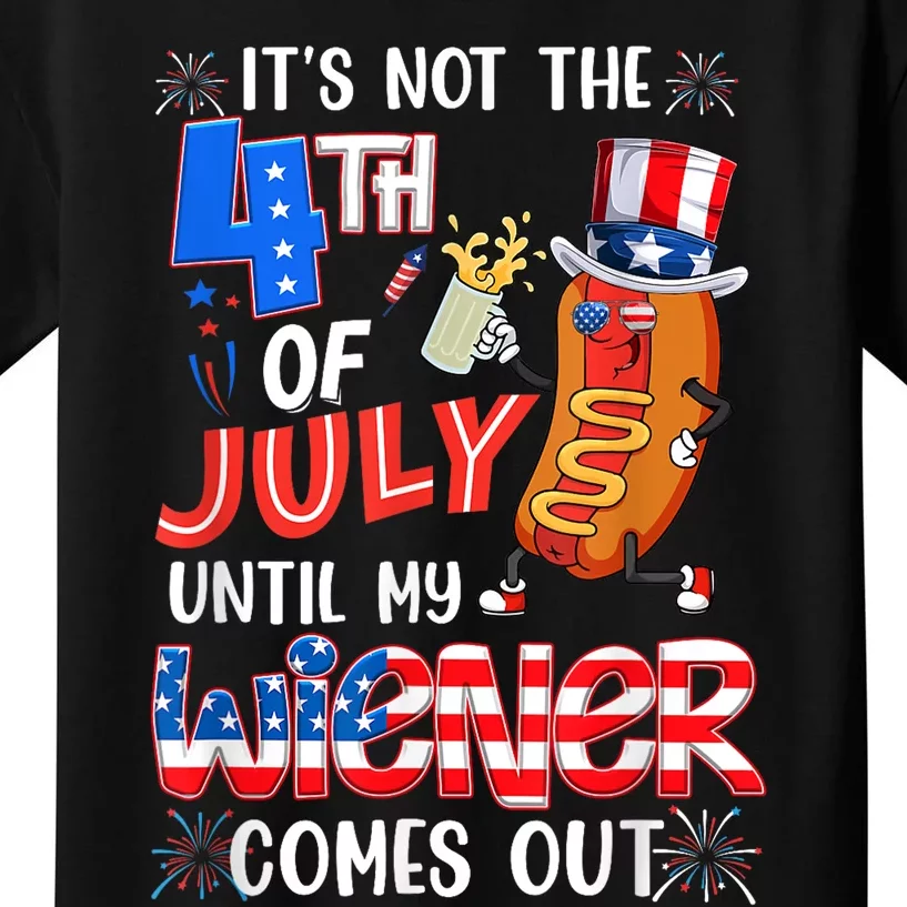 Hot Dog Until My Wiener Comes Out Funny Hot Dog 4Th Of July Kids T-Shirt