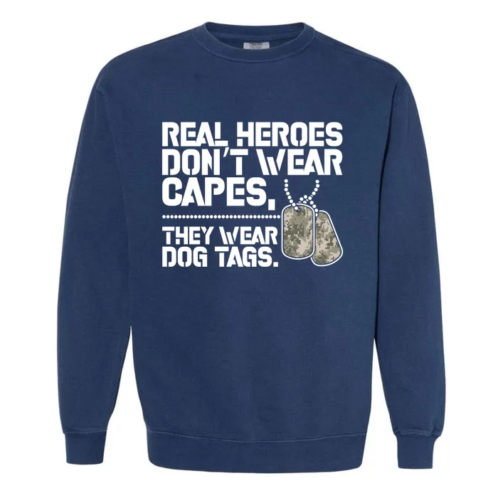 Heroes Dont Wear Capes They Wear Dog Tag Military Support Funny Gift Garment-Dyed Sweatshirt