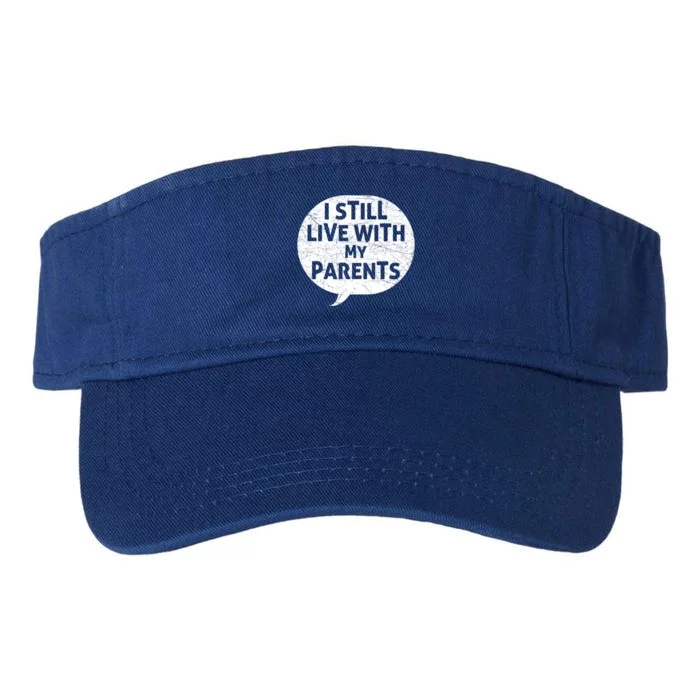 Humor Design With Quote I Still Live With My Parents Cute Gift Valucap Bio-Washed Visor