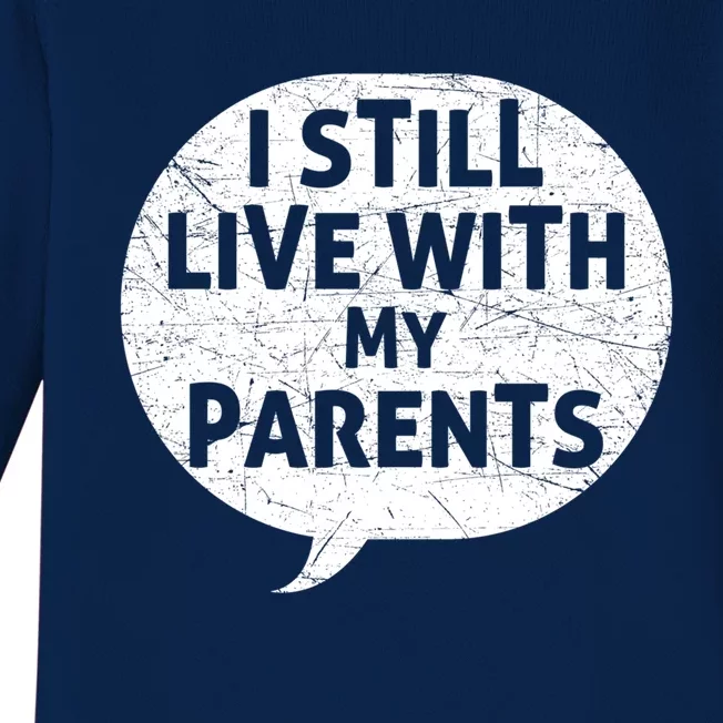 Humor Design With Quote I Still Live With My Parents Cute Gift Baby Long Sleeve Bodysuit