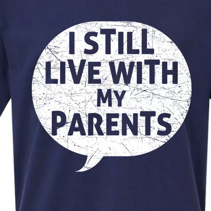 Humor Design With Quote I Still Live With My Parents Cute Gift Sueded Cloud Jersey T-Shirt