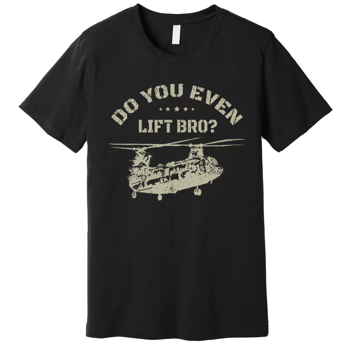 Helicopter Do You Even Lift Bro Ch47 Chinook Premium T-Shirt