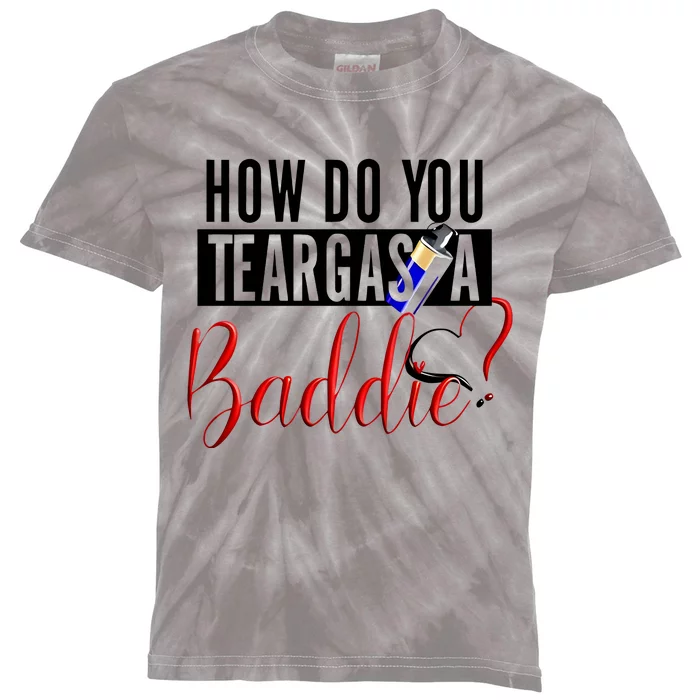 How Do You Teargas A Baddie Kids Tie-Dye T-Shirt