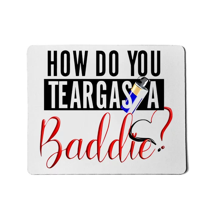 How Do You Teargas A Baddie Mousepad