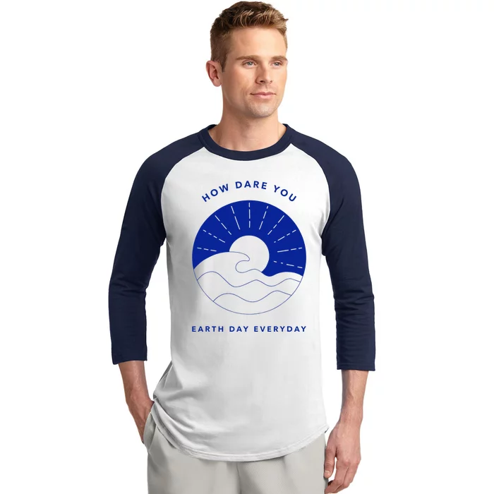 How Dare You Earth Day Everyday Climate Control Environment Baseball Sleeve Shirt