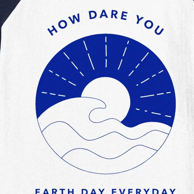 How Dare You Earth Day Everyday Climate Control Environment Baseball Sleeve Shirt