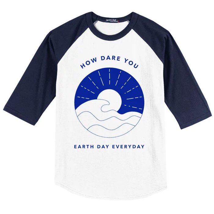 How Dare You Earth Day Everyday Climate Control Environment Baseball Sleeve Shirt