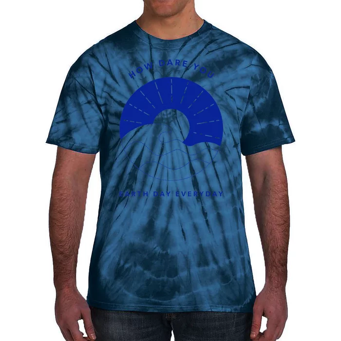 How Dare You Earth Day Everyday Climate Control Environment Tie-Dye T-Shirt