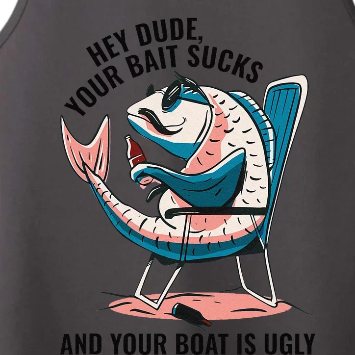 Hey Dude Your Bait Sucks And Your Boat Is Ugly Funny Performance Tank