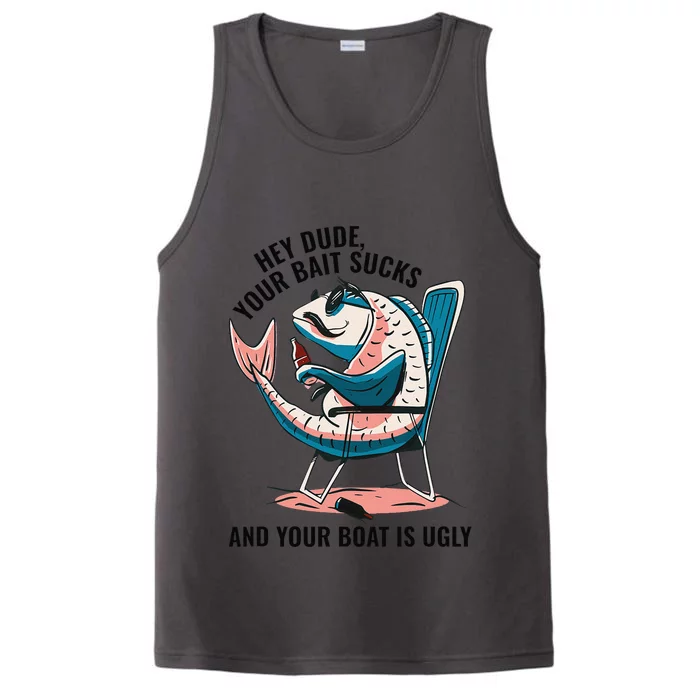 Hey Dude Your Bait Sucks And Your Boat Is Ugly Funny Performance Tank