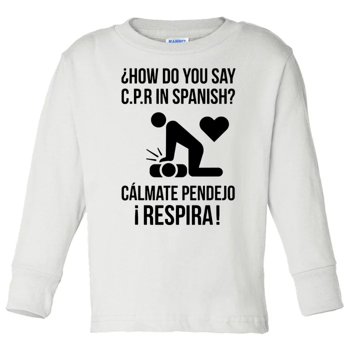 How Do You Say CPR In Spanish Calmate Y Respira Toddler Long Sleeve Shirt