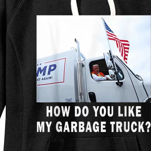 How Do You Like My Garbage Truck Trump Boy Girl Funny Women's Fleece Hoodie