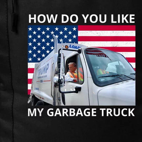 How Do You Like My Garbage Truck Trump Ride In Garbage Truck Daily Commute Backpack