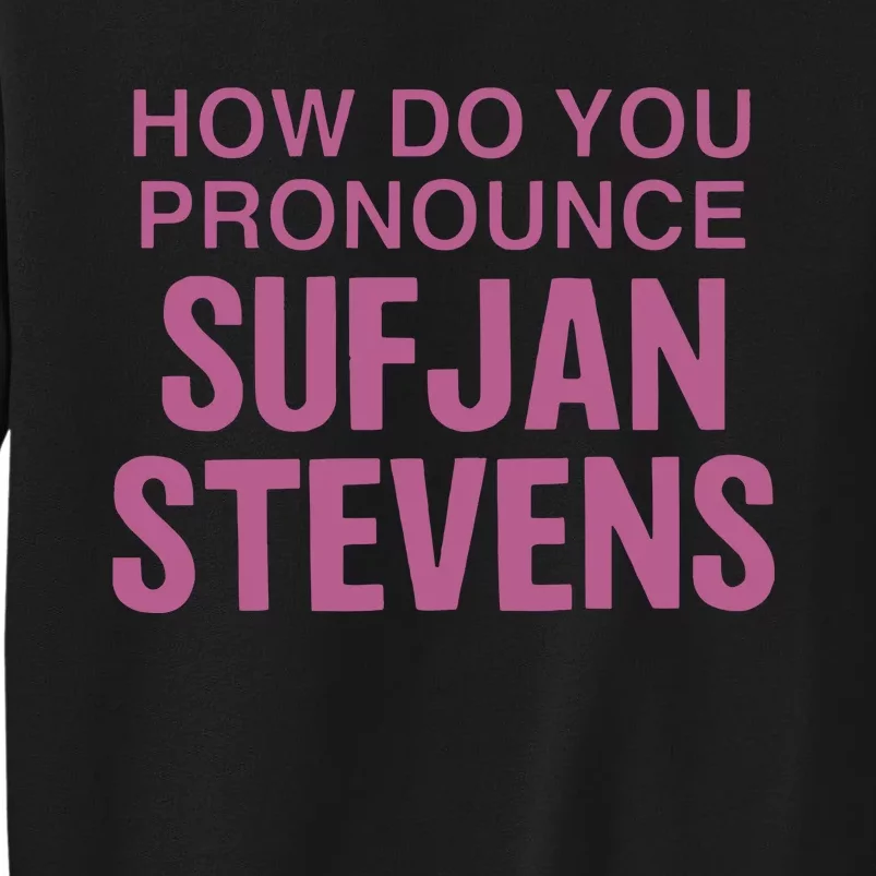 How Do You Pronounce Sufjan Stevens Tall Sweatshirt