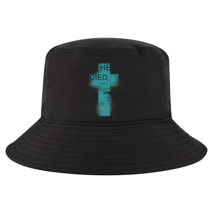 He Died So That We May Live John 10:10 Cool Comfort Performance Bucket Hat