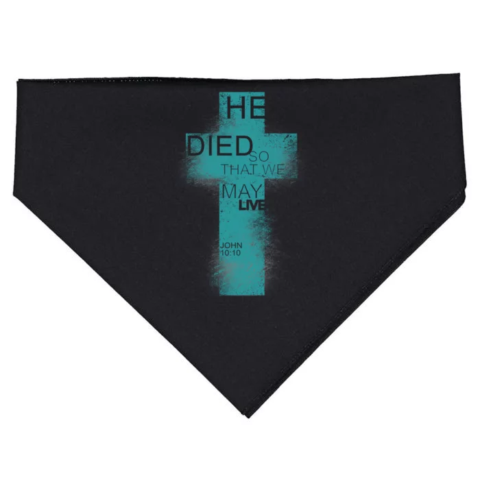 He Died So That We May Live John 10:10 USA-Made Doggie Bandana