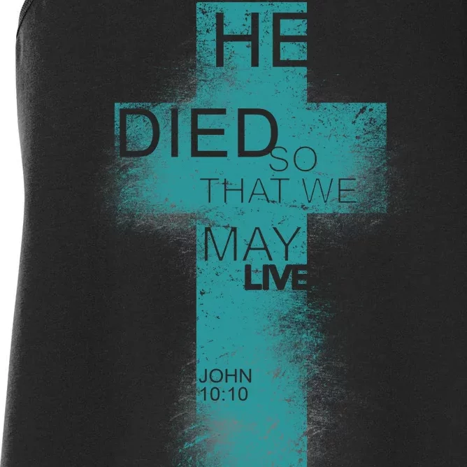 He Died So That We May Live John 10:10 Women's Racerback Tank